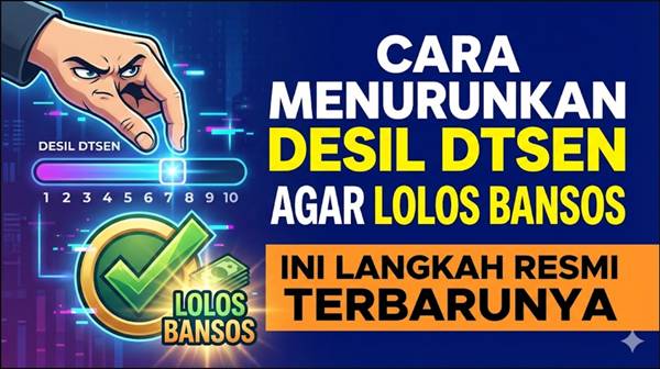 Cara Menurunkan Desil DTSEN agar Lolos Bansos, Ini Langkah Resmi Terbarunya