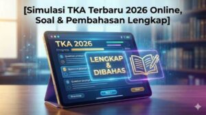 Simulasi TKA Terbaru 2026 Online, Soal & Pembahasan Lengkap