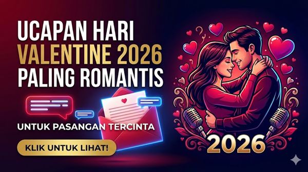 Ucapan Hari Valentine 2026 Paling Romantis untuk Pasangan Tercinta