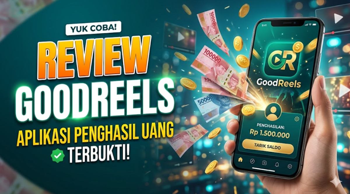 Review GoodReels Aplikasi Penghasil Uang, Apakah Scam atau Benar Membayar